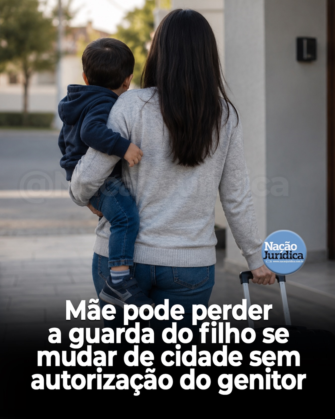 Mãe pode perder a guarda do filho se mudar de cidade de autorização do genitor